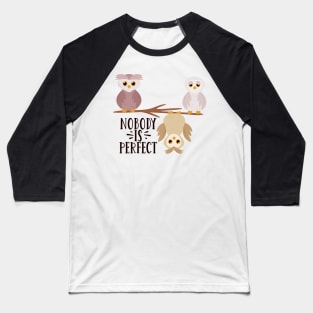 Nobody is Perfect Be Different Be Kind Funny owl Gift Baseball T-Shirt